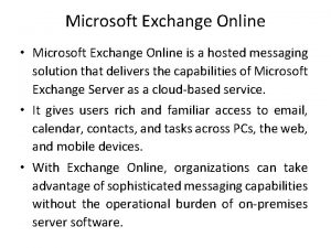 Microsoft Exchange Online Microsoft Exchange Online is a
