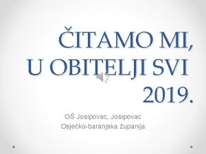 ITAMO MI U OBITELJI SVI 2019 O Josipovac