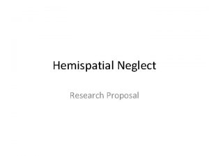 Hemispatial Neglect Research Proposal What is hemispatial neglect