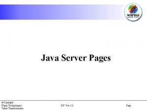 Java Server Pages Copyright Wipro Technologies Talent Transformation