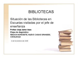 BIBLIOTECAS Situacin de las Bibliotecas en Escuelas visitadas