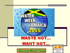 WASTE NOT WANT NOT WATER WEEK JAMAICA 2015