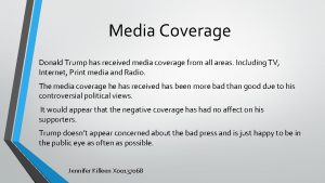 Media Coverage Donald Trump has received media coverage