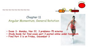 orque orque orque Chapter 11 Angular Momentum General