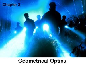 Chapter 2 Geometrical Optics What is Light Light