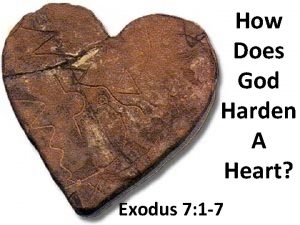 How Does God Harden A Heart Exodus 7