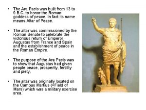 The Ara Pacis was built from 13 to