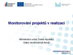 Monitorovn projekt v realizaci Ministerstvo vnitra esk republiky