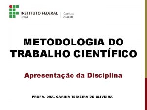 METODOLOGIA DO TRABALHO CIENTFICO Apresentao da Disciplina PROFA