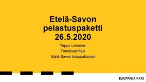 EtelSavon pelastuspaketti 26 5 2020 Teppo Leinonen Toimitusjohtaja