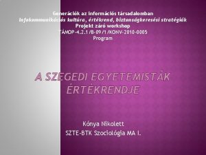 Genercik az informcis trsadalomban Infokommunikcis kultra rtkrend biztonsgkeressi