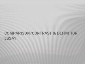 COMPARISONCONTRAST DEFINITION ESSAY WHAT IS IT Comparison and