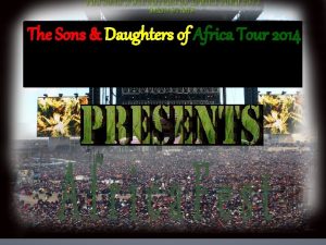 The Sons Daughters of Africa Tour 2014 Mama