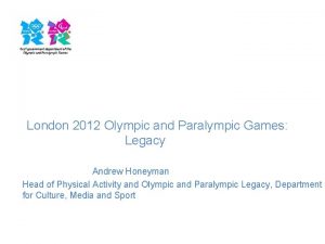 London 2012 Olympic and Paralympic Games Legacy Andrew