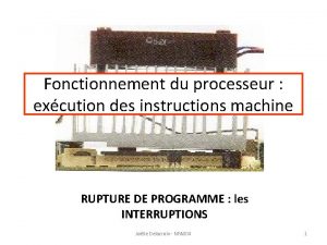 Fonctionnement du processeur excution des instructions machine RUPTURE