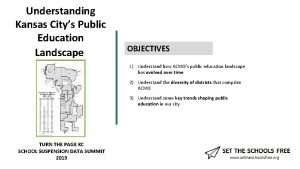 Understanding Kansas Citys Public Education Landscape OBJECTIVES 1