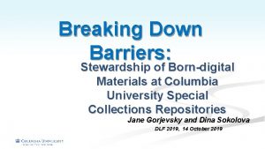 Breaking Down Barriers Stewardship of Borndigital Materials at