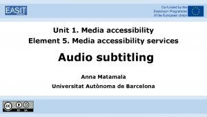 Unit 1 Media accessibility Element 5 Media accessibility