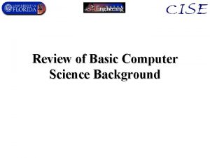 Review of Basic Computer Science Background Computer Science