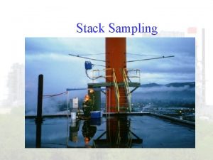 Stack Sampling Stack Sampling Stack sampling data is