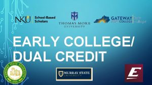 EARLY COLLEGE DUAL CREDIT WHY TAKE COLLEGE CLASSES