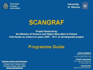 The Polish Forensic Association University of Warsaw SCANGRAF