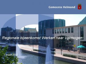 Regionale bijeenkomst Werken naar Vermogen 7 maart 2012