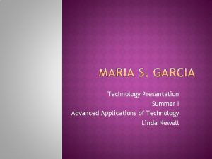 Technology Presentation Summer I Advanced Applications of Technology