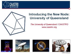 Introducing the New Node University of Queensland The