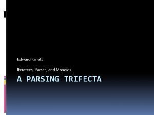 Edward Kmett Iteratees Parsec and Monoids A PARSING