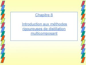 Chapitre 8 Introduction aux mthodes rigoureuses de distillation