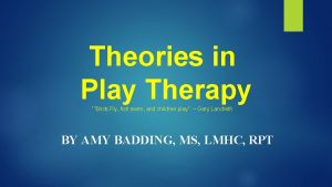 Theories in Play Therapy Birds Fly fish swim