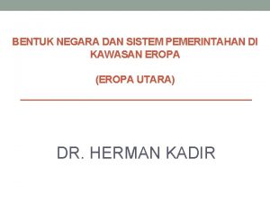 BENTUK NEGARA DAN SISTEM PEMERINTAHAN DI KAWASAN EROPA