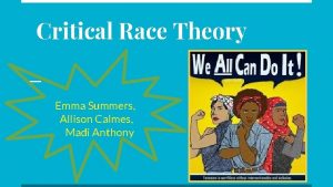 Critical Race Theory Emma Summers Allison Calmes Madi