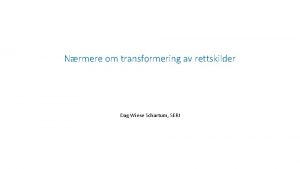 Nrmere om transformering av rettskilder Dag Wiese Schartum