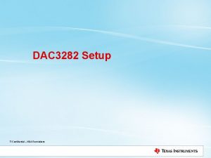 DAC 3282 Setup TI Confidential NDA Restrictions DAC