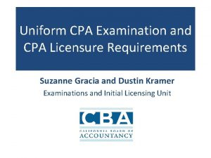 Uniform CPA Examination and CPA Licensure Requirements Suzanne