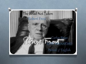 The Road Not Taken Robert Frost Carlos Rivas