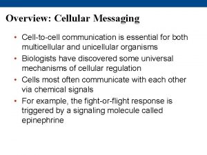 Overview Cellular Messaging Celltocell communication is essential for