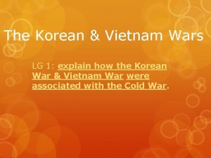 The Korean Vietnam Wars LG 1 explain how