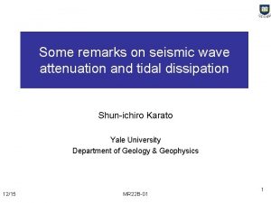 Some remarks on seismic wave attenuation and tidal