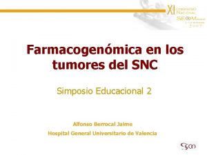 Farmacogenmica en los tumores del SNC Simposio Educacional