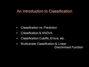 An Introduction to Classification Classification vs Prediction Classification