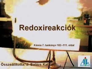 Redoxireakcik Kmia 7 tanknyv 102 111 oldal sszelltotta