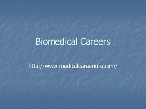 Biomedical Careers http www medicalcareerinfo com Objective BT