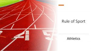 Rule of Sport Athletics Athletics also known as