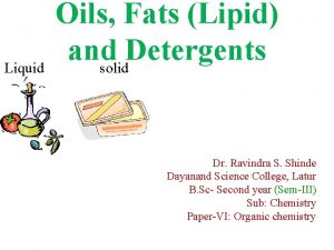 Liquid Oils Fats Lipid and Detergents solid Dr