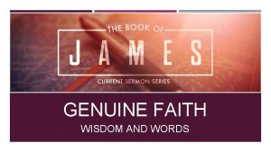 GENUINE FAITH WISDOM AND WORDS WORDS Thoughtless words