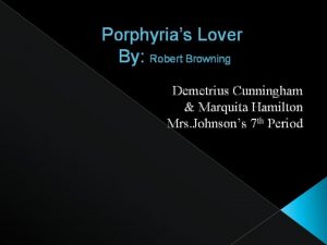 Porphyrias Lover By Robert Browning Demetrius Cunningham Marquita