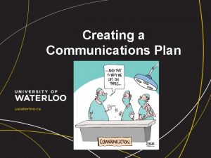 Creating a Communications Plan Earlier this year New